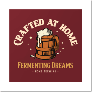 Crafted At Home, Fermenting Dreams Home Brewing Posters and Art